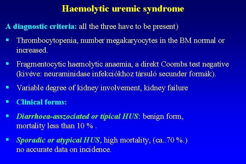 Haemolytic uremic syndrome A diagnostic criteria: all the three have to be present) §