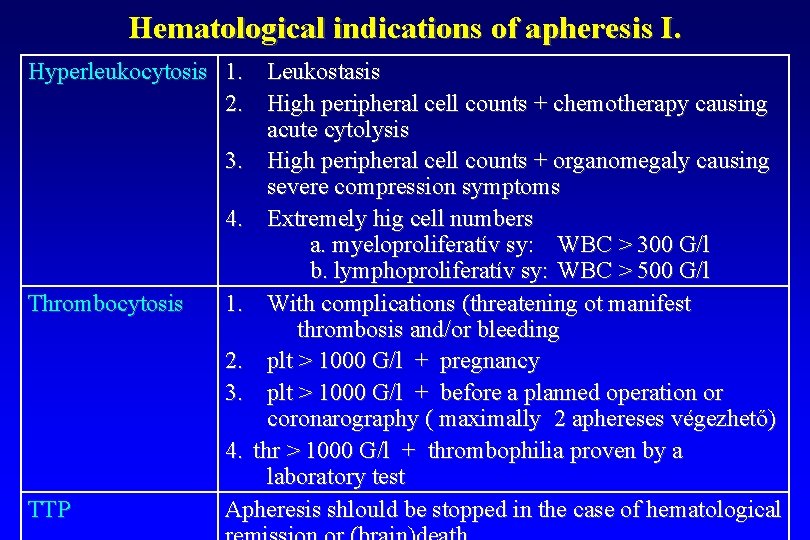 Hematological indications of apheresis I. Hyperleukocytosis 1. Leukostasis 2. High peripheral cell counts +