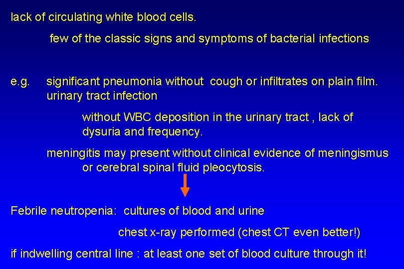 lack of circulating white blood cells. few of the classic signs and symptoms of