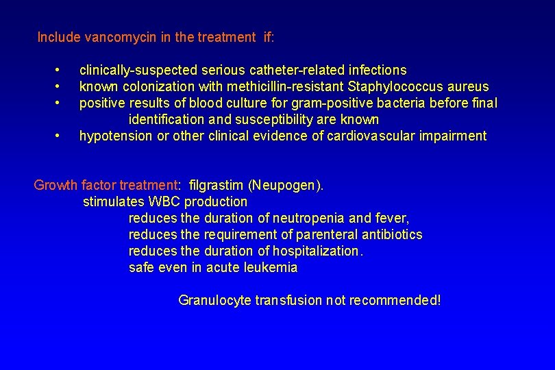 . Include vancomycin in the treatment if: • • clinically-suspected serious catheter-related infections known