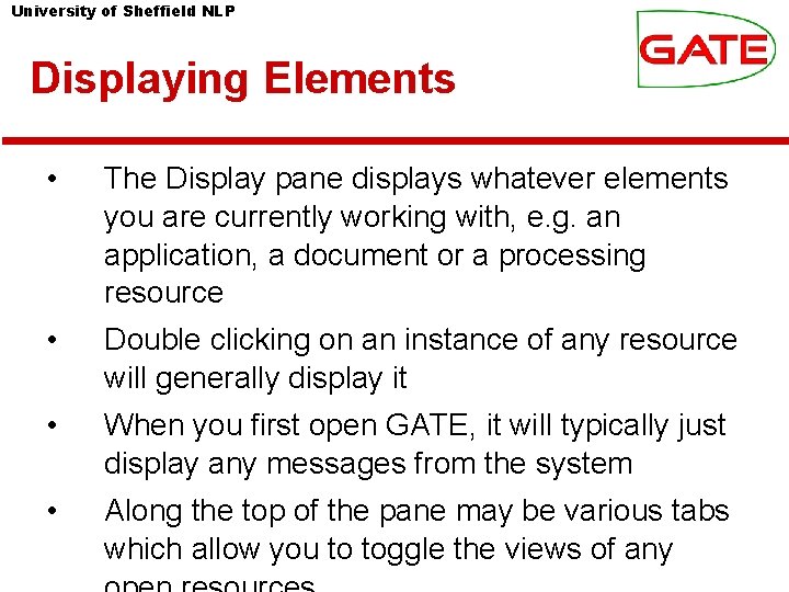 University of Sheffield NLP Displaying Elements • The Display pane displays whatever elements you