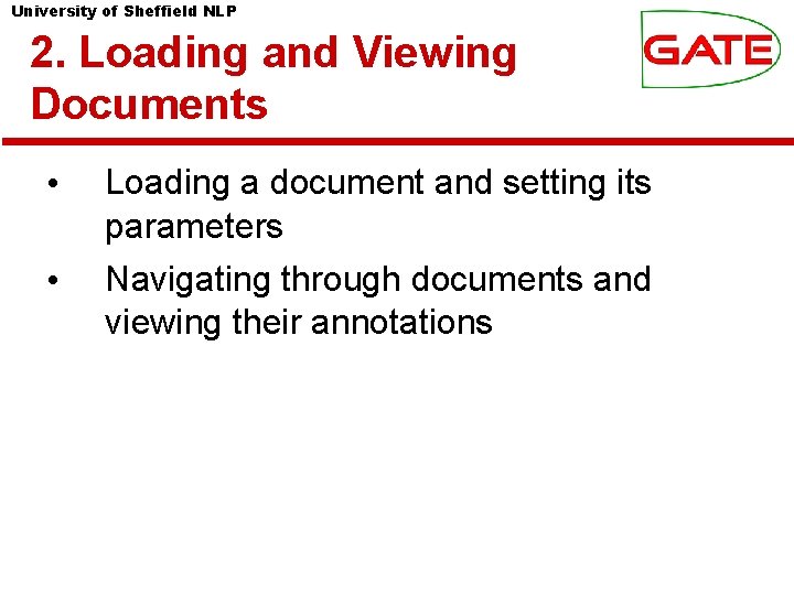 University of Sheffield NLP 2. Loading and Viewing Documents • • Loading a document
