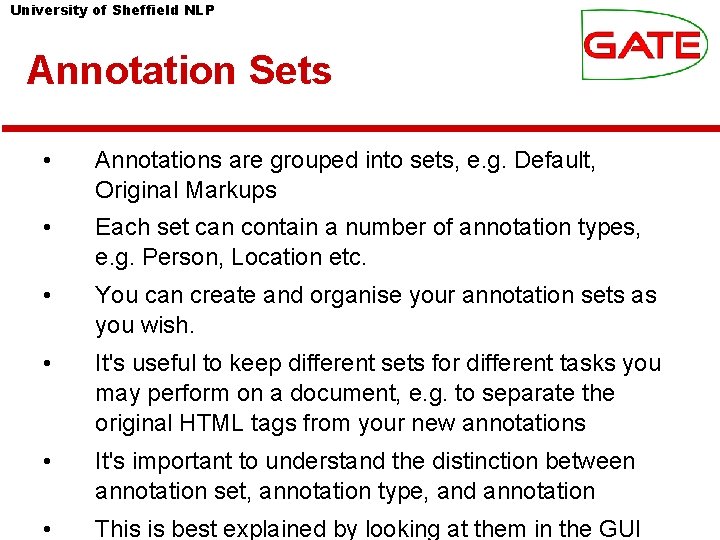University of Sheffield NLP Annotation Sets • Annotations are grouped into sets, e. g.