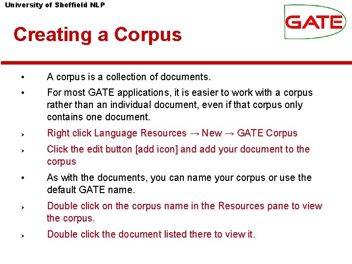 University of Sheffield NLP Creating a Corpus • A corpus is a collection of