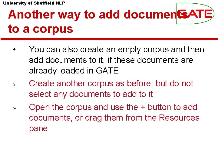 University of Sheffield NLP Another way to add documents to a corpus • You
