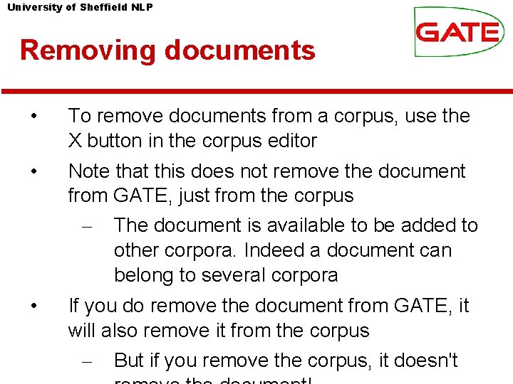 University of Sheffield NLP Removing documents • To remove documents from a corpus, use