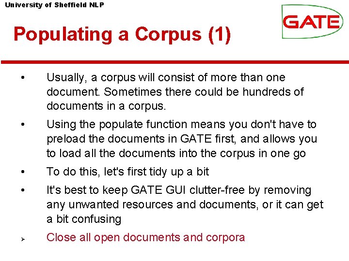 University of Sheffield NLP Populating a Corpus (1) • Usually, a corpus will consist