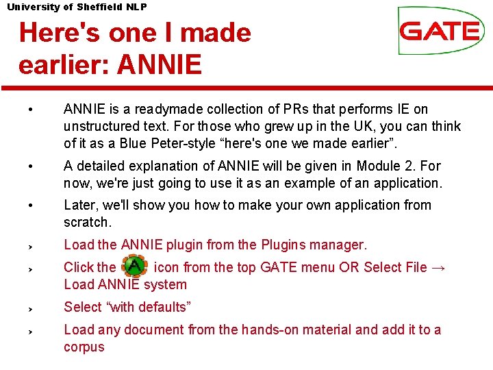 University of Sheffield NLP Here's one I made earlier: ANNIE • ANNIE is a
