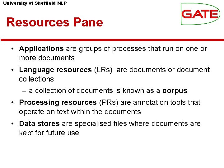 University of Sheffield NLP Resources Pane • Applications are groups of processes that run