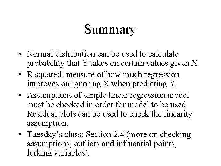 Summary • Normal distribution can be used to calculate probability that Y takes on