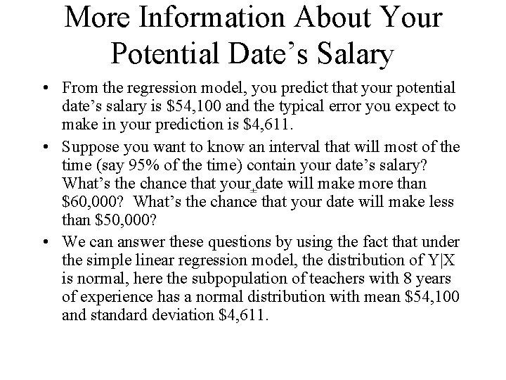 More Information About Your Potential Date’s Salary • From the regression model, you predict