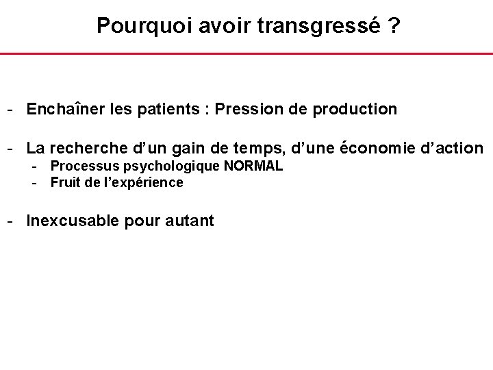 Pourquoi avoir transgressé ? - Enchaîner les patients : Pression de production - La