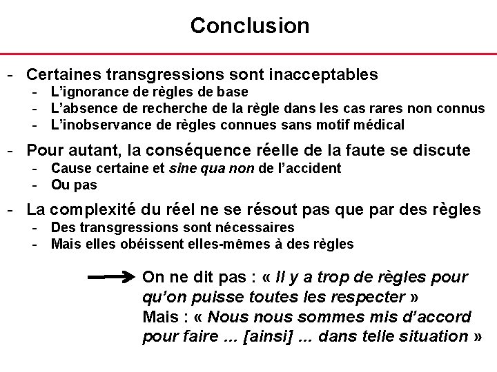 Conclusion - Certaines transgressions sont inacceptables - L’ignorance de règles de base - L’absence