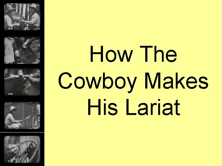 How The Cowboy Makes His Lariat 