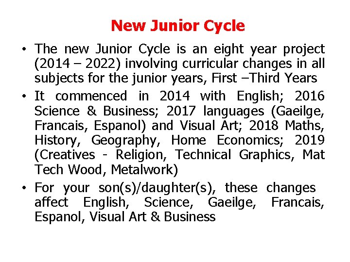 New Junior Cycle • The new Junior Cycle is an eight year project (2014 New Junior Cycle • The new Junior Cycle is an eight year project (2014