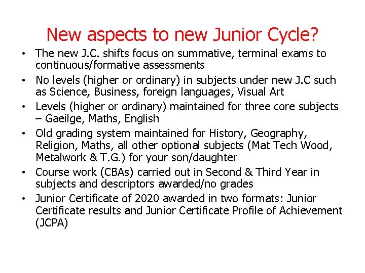 New aspects to new Junior Cycle? • The new J. C. shifts focus on New aspects to new Junior Cycle? • The new J. C. shifts focus on