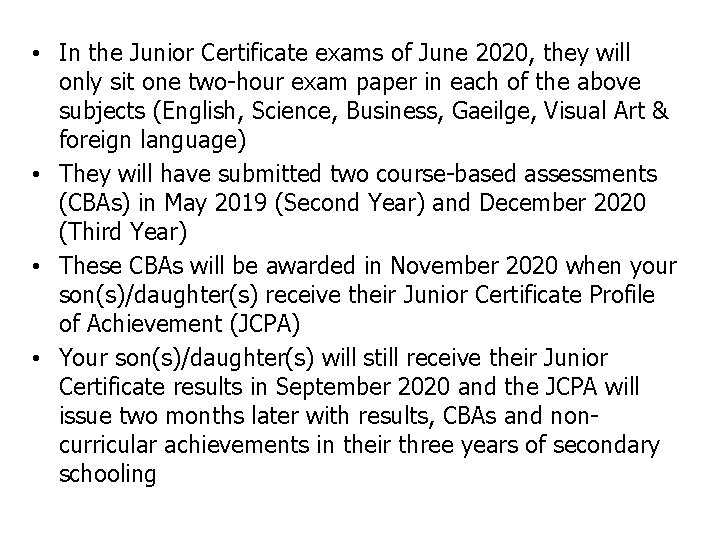 • In the Junior Certificate exams of June 2020, they will only sit • In the Junior Certificate exams of June 2020, they will only sit