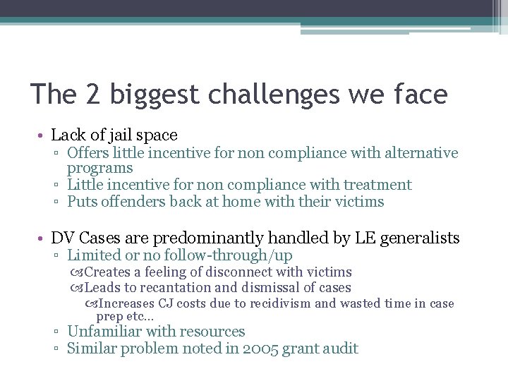 The 2 biggest challenges we face • Lack of jail space ▫ Offers little