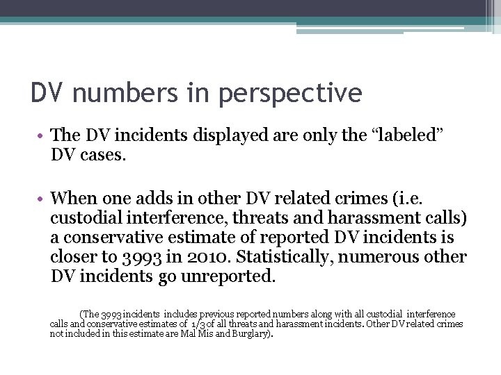 DV numbers in perspective • The DV incidents displayed are only the “labeled” DV