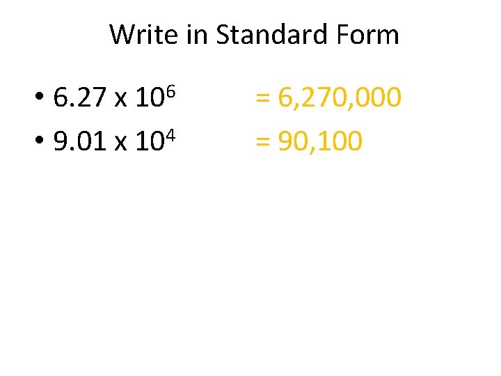 Write in Standard Form 6 10 • 6. 27 x 4 • 9. 01