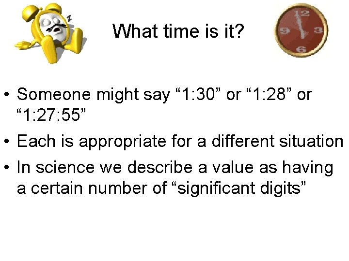 What time is it? • Someone might say “ 1: 30” or “ 1: