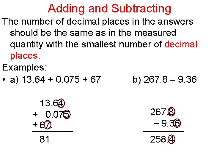 Adding and Subtracting The number of decimal places in the answers should be the