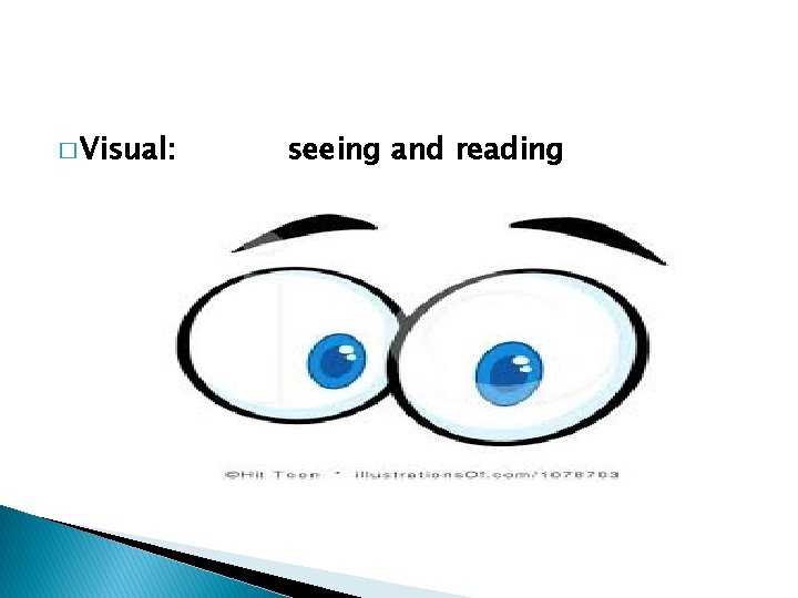 � Visual: seeing and reading 