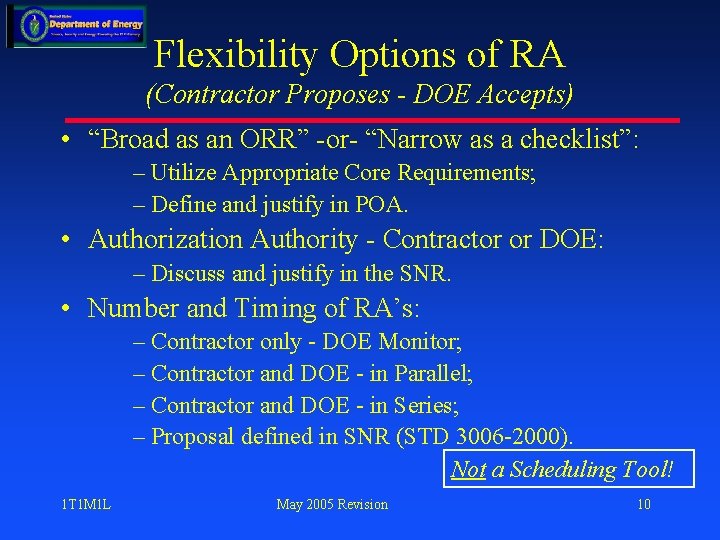 Flexibility Options of RA (Contractor Proposes - DOE Accepts) • “Broad as an ORR”