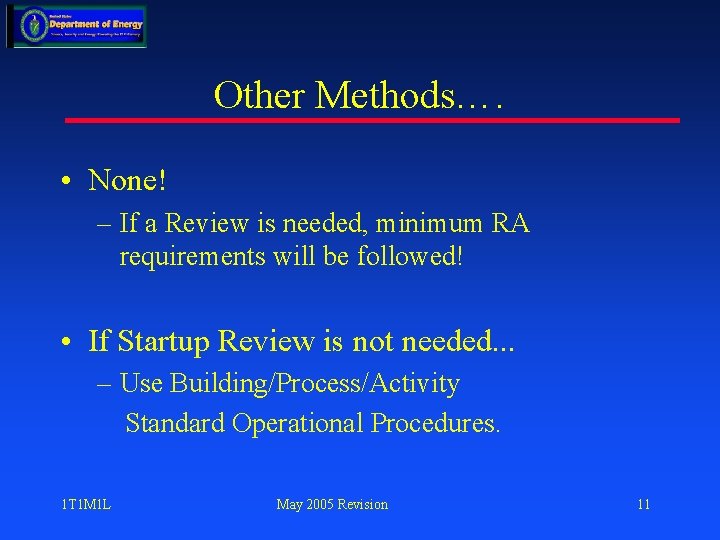 Other Methods…. • None! – If a Review is needed, minimum RA requirements will