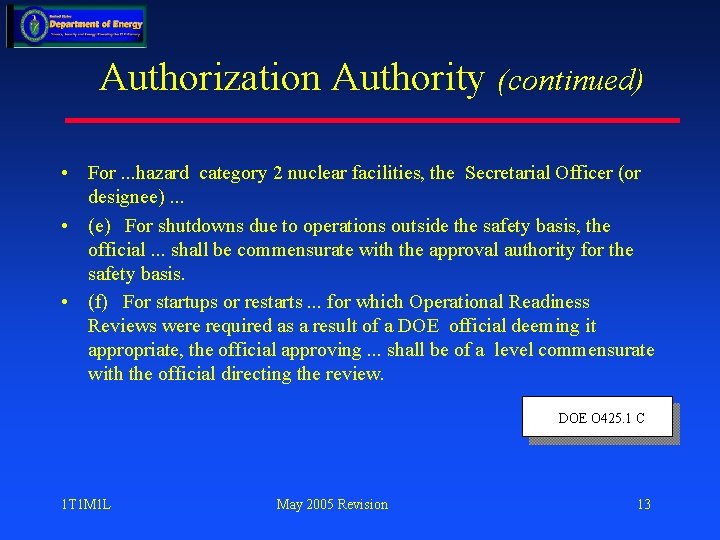 Authorization Authority (continued) • For. . . hazard category 2 nuclear facilities, the Secretarial