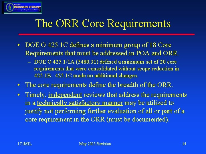 The ORR Core Requirements • DOE O 425. 1 C defines a minimum group