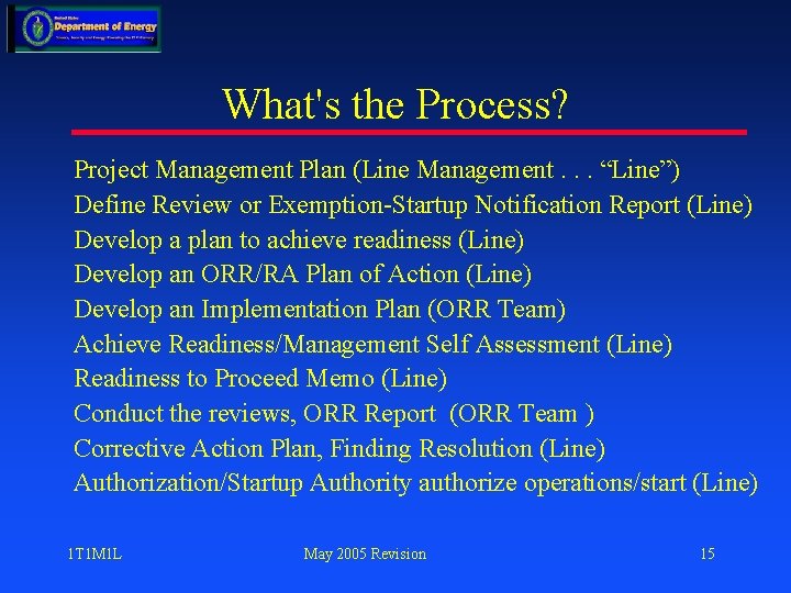 What's the Process? Project Management Plan (Line Management. . . “Line”) Define Review or