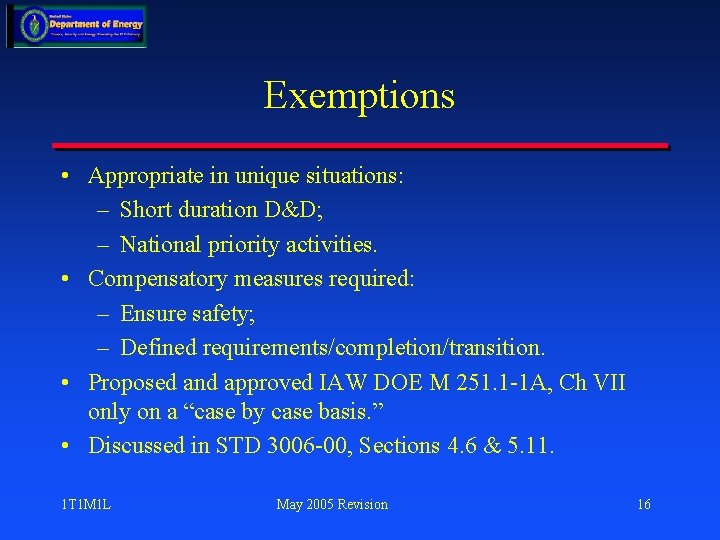 Exemptions • Appropriate in unique situations: – Short duration D&D; – National priority activities.