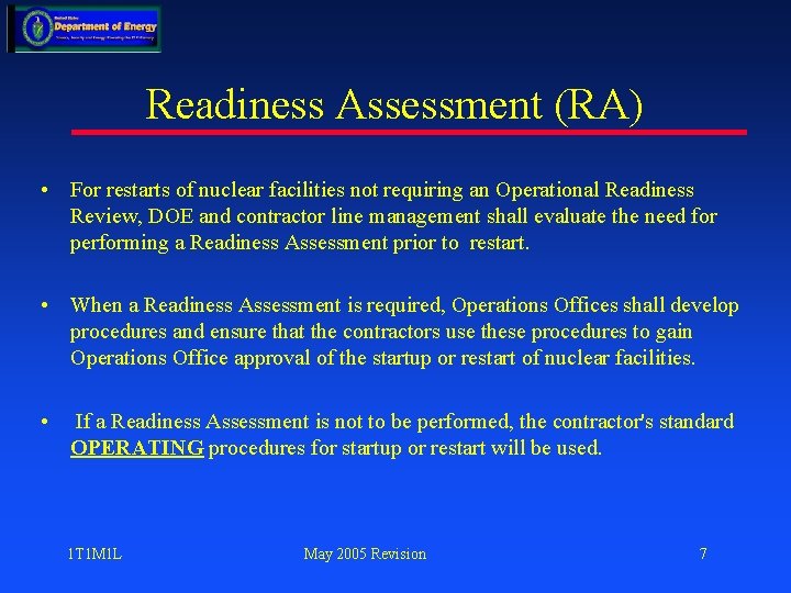Readiness Assessment (RA) • For restarts of nuclear facilities not requiring an Operational Readiness