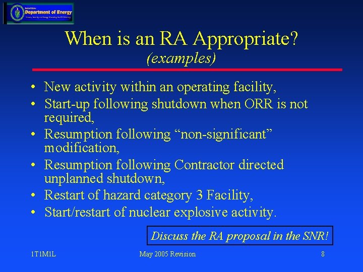 When is an RA Appropriate? (examples) • New activity within an operating facility, •