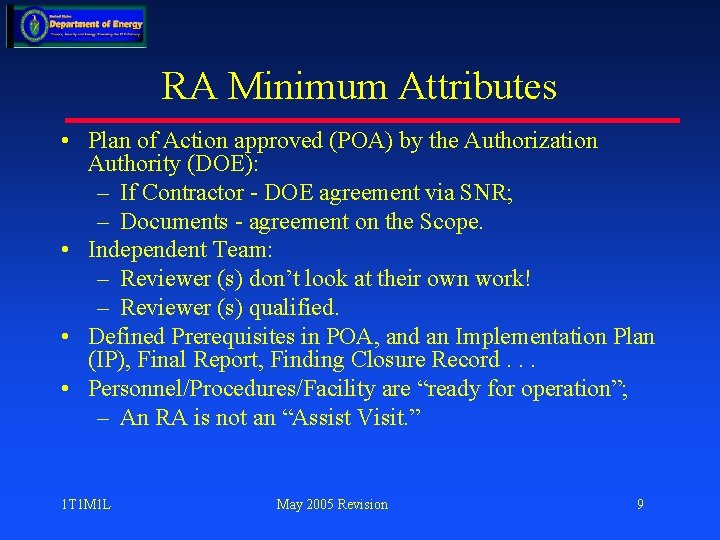 RA Minimum Attributes • Plan of Action approved (POA) by the Authorization Authority (DOE):