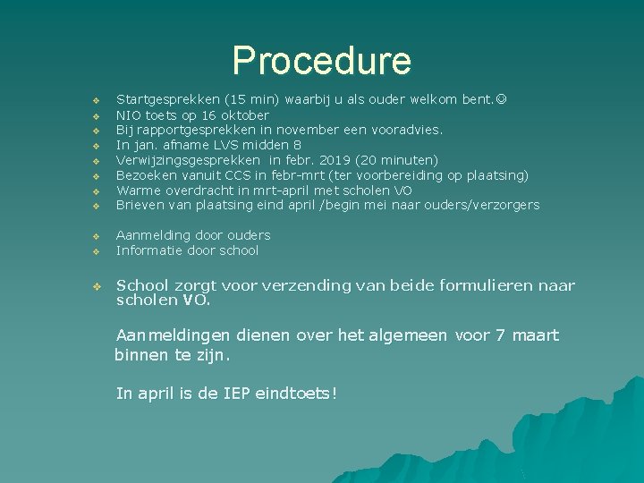 Procedure v v v Startgesprekken (15 min) waarbij u als ouder welkom bent. NIO Procedure v v v Startgesprekken (15 min) waarbij u als ouder welkom bent. NIO