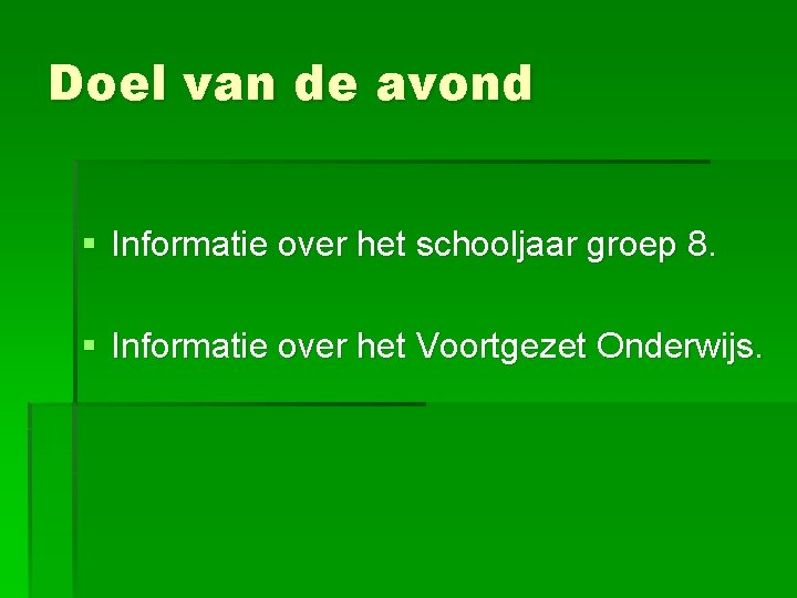 Doel van de avond § Informatie over het schooljaar groep 8. § Informatie over