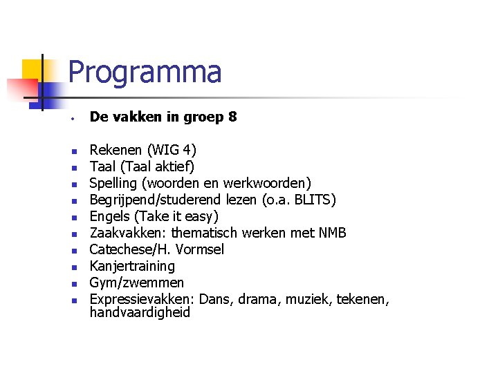 Programma n n n n n De vakken in groep 8 Rekenen (WIG 4) Programma n n n n n De vakken in groep 8 Rekenen (WIG 4)