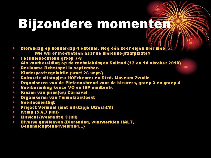 Bijzondere momenten • • • • Dierendag op donderdag 4 oktober. Nog één keer