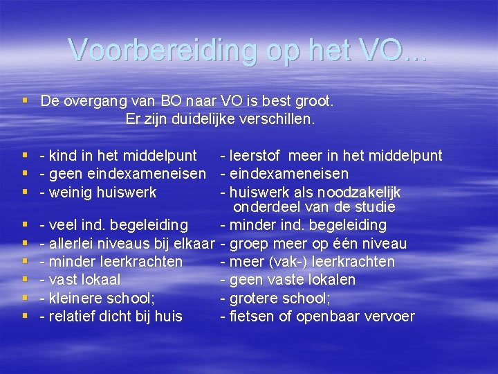 Voorbereiding op het VO. . . § De overgang van BO naar VO is