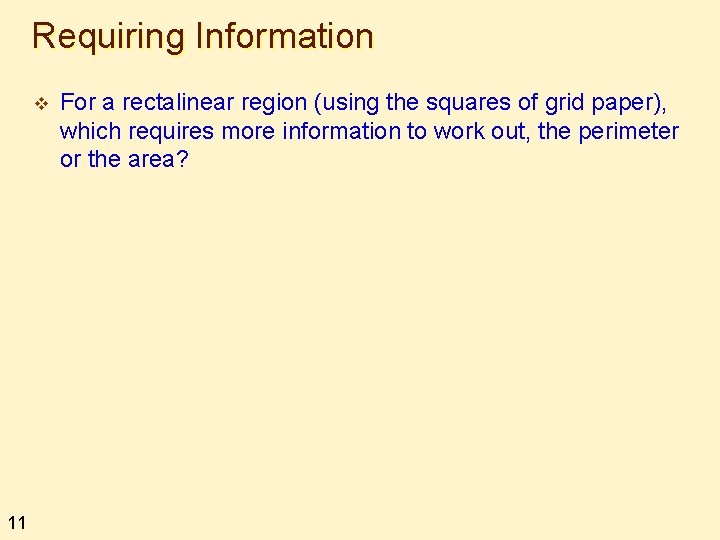 Requiring Information v 11 For a rectalinear region (using the squares of grid paper),
