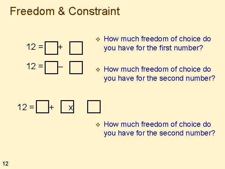 Freedom & Constraint 12 = + 12 = – 12 = 12 + v