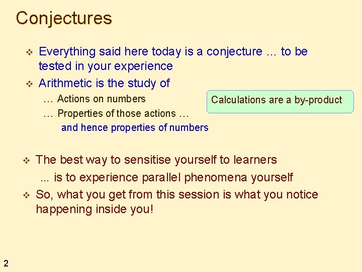 Conjectures v v Everything said here today is a conjecture … to be tested