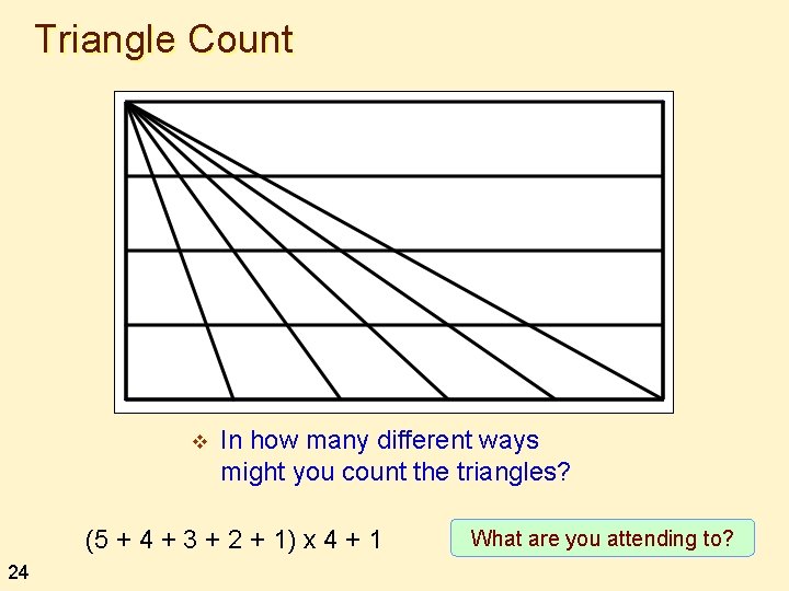 Triangle Count v In how many different ways might you count the triangles? (5