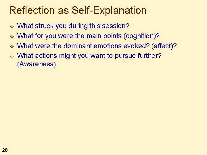 Reflection as Self-Explanation v v 28 What struck you during this session? What for