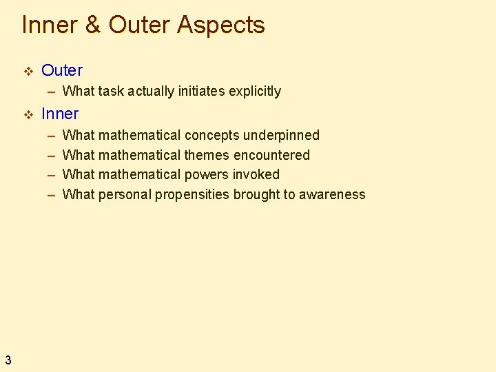 Inner & Outer Aspects v Outer – What task actually initiates explicitly v Inner