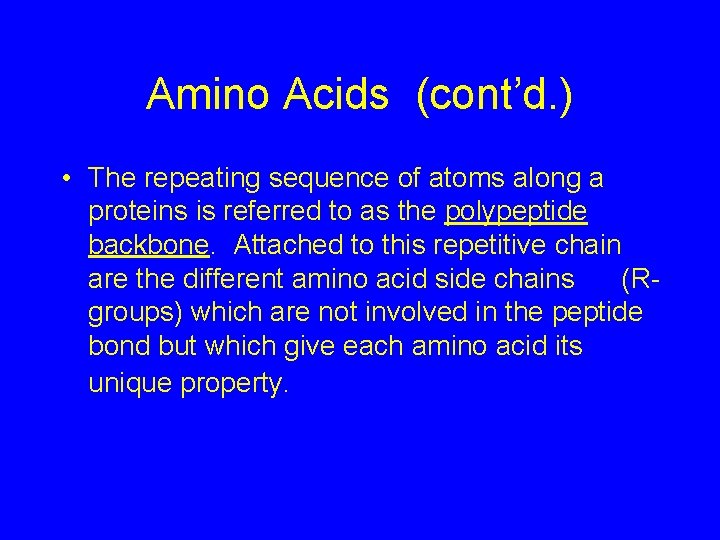 Amino Acids (cont’d. ) • The repeating sequence of atoms along a proteins is