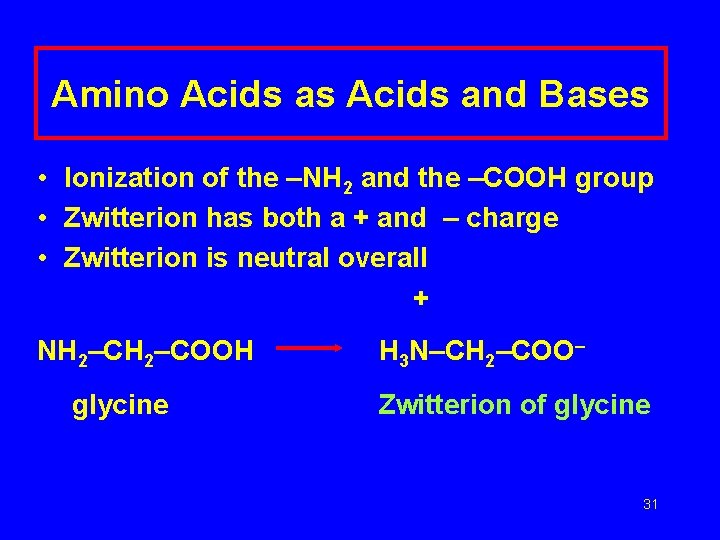 Amino Acids as Acids and Bases • Ionization of the –NH 2 and the