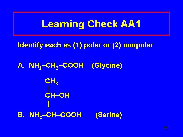 Learning Check AA 1 Identify each as (1) polar or (2) nonpolar A. NH